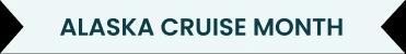 Alaska Cruise Month